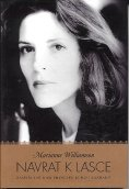 Williamson Marianne: Návrat k lásce -zamyšlení nad principy Kurzu zázr.