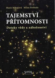ANTIK2: Mihulová Marie: Tajemství přítomnosti - Doteky vědy a náboženství