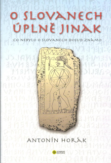 Horák Antonín: O Slovanech úplně jinak