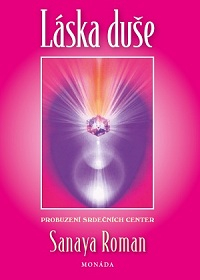 Roman Sanaya: Láska duše - probuzení srdečních center