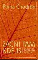 Čhodron Pema: Začni tam, kde jsi