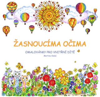 Slabá Martina: Žasnoucíma očima - Omalovánky pro vnitřní dítě