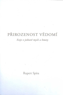 Spira Rupert: Přirozenost Vědomí - Eseje o jednotě mysli a hmoty