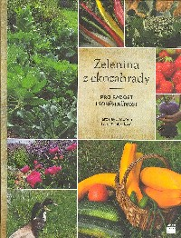 Svoboda Jaroslav: Zelenina z ekozahrady - pro radost i soběstačnost