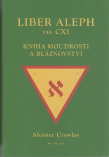 Crowley Aleister: Liber Aleph vel CXI Kniha moudrosti a bláznovství