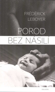 Leboyer Frederick: Porod bez násilí