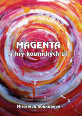 Soukupová Miroslava: Magenta a hry kosmických sil