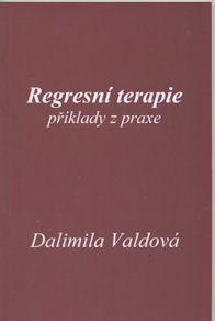 Valdová Dalimila: Regresní terapie - příklady z praxe