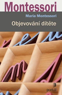Montessori Maria: Objevování dítěte /nové vydání Portál/