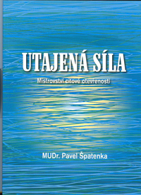 Špatenka Pavel: Utajená síla - Mistrovství citové otevřenosti
