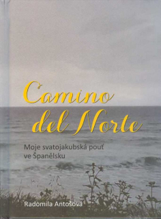 Antošová Radomila: Camino del Norte - Moje svatojakubská pouť ...