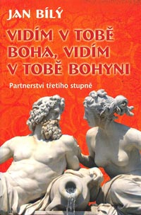 Bílý Jan: Vidím v tobě boha, vidím v tobě bohyni