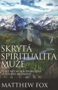 Fox Matthew: Skrytá spiritualita muže