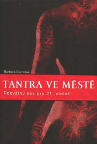 Carrellas Barbara: Tantra ve městě - Posvátný sex pro 21. století