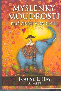 Hay Louise L.: Myšlenky moudrosti pro život v radosti (54 karet)