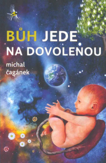 Čagánek Michal: Bůh jede na dovolenou