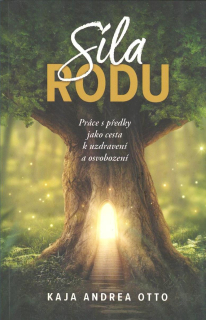 Otto Kaja Andrea: Síla rodu - Práce s předky jako cesta ...