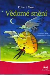 Moss Robert: Vědomé snění - duchovní cesta (vydání 2016)