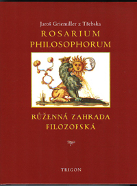 Griemiller z Tř. Jaroš: Rosarium philosophorum -Růženná zahrada filozofská