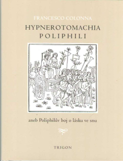 Colonna Francesco: Hypnerotomachia poliphili aneb Poliphilův boj ...