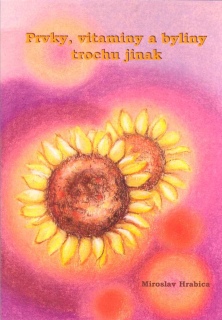 Hrabica Miroslav: Prvky, vitaminy a byliny trochu jinak