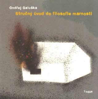 Galuška Ondřej: Stručný úvod do filosofie marnosti