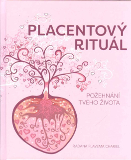 Flavema Chariel Radana: Placentový rituál - Požehnání tvého života