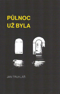 Truhlář Jan: Půlnoc už byla