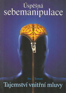 Toman Ivo: Tajemství vnitřní mluvy - úspěšná sebemanipulace