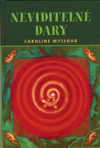 Myssová Caroline: Neviditelné dary