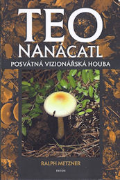 Metzner Ralph: Teonanácatl, posvátná vizionářská houba