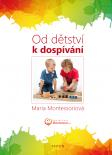 Montessoriová Maria: Od dětství k dospívání
