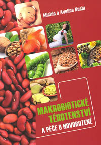Kushi M. a A.: Makrobiotické těhotenství a péče o novorozeně