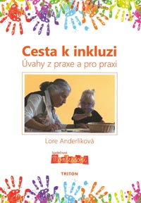 Anderliková Lore: Cesta k inkluzi - Úvahy z praxe a pro praxi