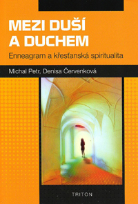 Petr Michal: Mezi duší a duchem-Enneagram a křesťanská spirit.