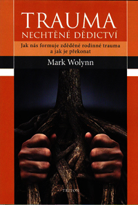 Wolynn Mark: Trauma - nechtěné dědictví