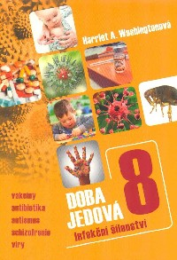 Washingtonová Harriet A.: Doba jedová 8 - vakcíny, antibiotika, autismus, ..