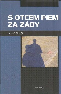 Slezák Josef: S otcem Piem za zády
