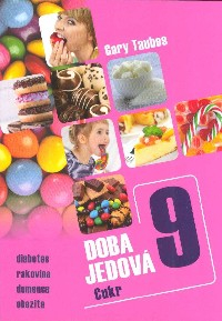 Taubes Gary: Doba jedová 9 - Cukr (diabetes,rakovina,demence)