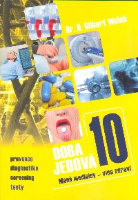 Welch Gilbert H.: Doba jedová 10 - Méně medicíny - více zdraví