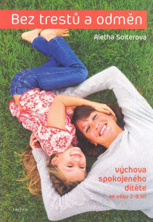 Solterová Aletha: Bez trestů a odměn - výchova spokojeného dítěte