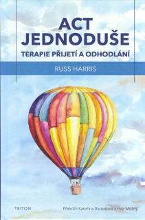 Harris Russ: ACT jednoduše - Terapie přijetí a odhodlání
