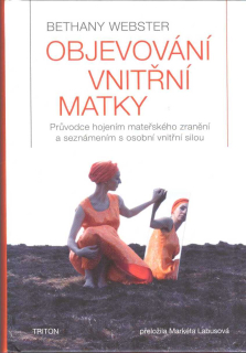 Webster Bethany: Objevování vnitřní matky
