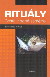 Heyes Zacharias: Rituály - Cesta k sobě samému