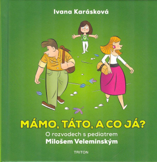 Karásková Ivana: Mámo, táto, a co já?