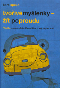 Spilko Karel: Tvořivé myšlenky - Žít po proudu