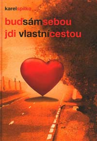 Spilko Karel: Buď sám sebou - Jdi vlastní cestou