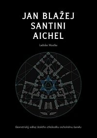 Moučka Ladislav: Jan Blažej Santini Aichel