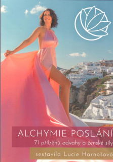 Harnošová Lucie: Alchymie poslání - 71 příběhů odvahy a ženské síly