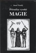 Veselý Josef: Příručka vysoké magie